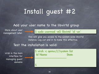 Hands-on: Installation
Sample partitioning that separates critical portions of
the hard drive.
Directory     Type        FS     Size Typical Size LAB
  /boot      Primary     Ext2      100MB      200MB
   /var       LVM        XFS        4GB       700MB
  /home       LVM        XFS       200GB       3GB
     /        LVM        Ext3       50GB       2GB
   swap       LVM        Swap       1GB       200MB
 