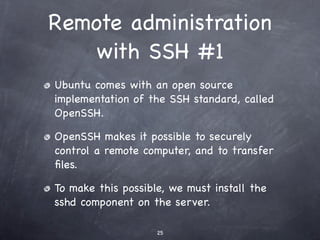 Option 2: Linux guests to an
Ubuntu host running KVM

  • KVM is the default virtualisation technology
    that ships with current versions of Ubuntu
  • Requires hardware with virtualisation
    extensions
 
