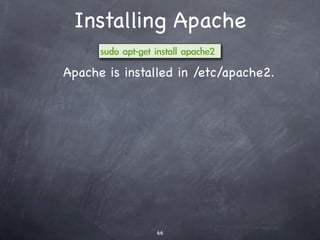 /etc/network/interfaces
Good practice: ﬁx your server’s IP address.
Directive    Description

             Indicates the adaptor uses ﬁxed IP
static
             conﬁguration.

address      The IP address of the host.


netmask      Network subnet mask.


gateway      Gateway address.


network      The network portion of the IP address.


nameserver   The IP of a DNS.



For static interfaces, you may also need to edit /etc/resolv.conf to specify DNS servers.
 