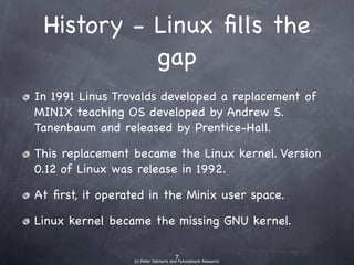 History - Linux ﬁlls the
             gap
• In 1991 Linus Trovalds developed a replacement of
  MINIX teaching OS develope...