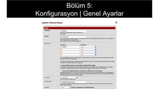 Bölüm 5:
Konfigurasyon | Genel Ayarlar
 