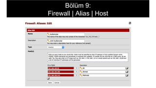 Bölüm 9:
Firewall | Alias | Host
 