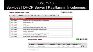 Bölüm 13:
Services | DHCP Server | Kayıtlarının İncelenmesi
 