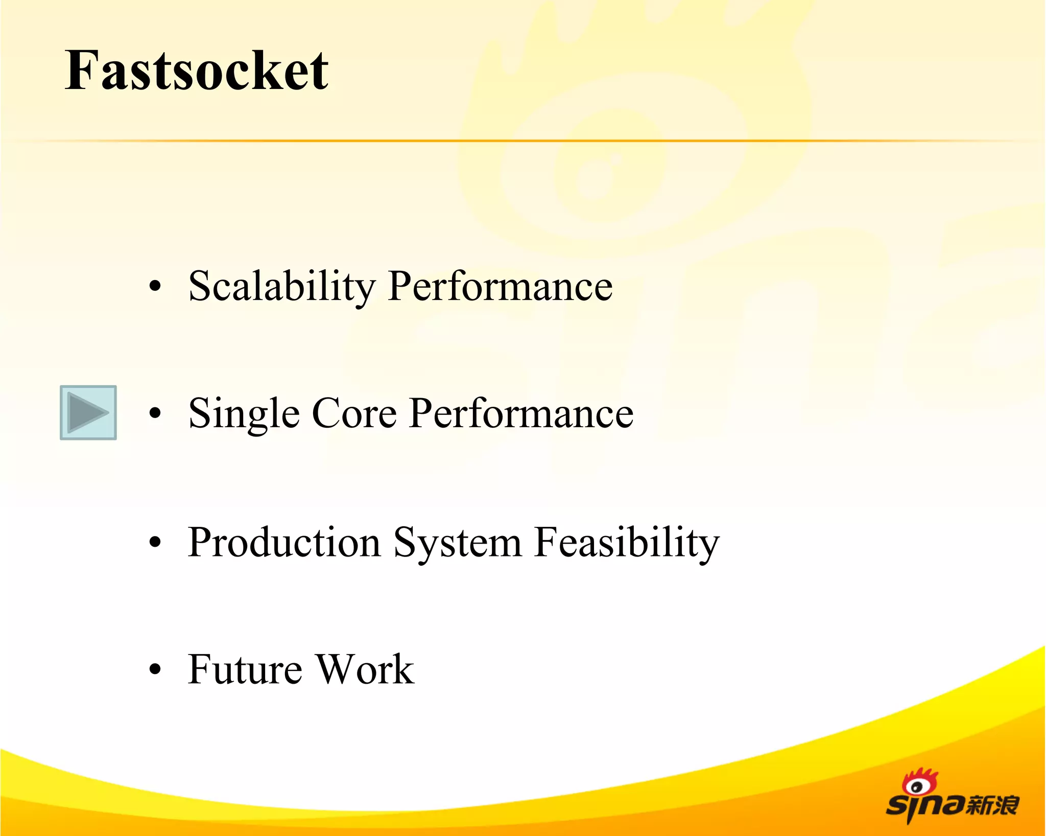 Fastsocket 
• Scalability Performance 
• Single Core Performance 
• Production System Feasibility 
• Future Work 
 