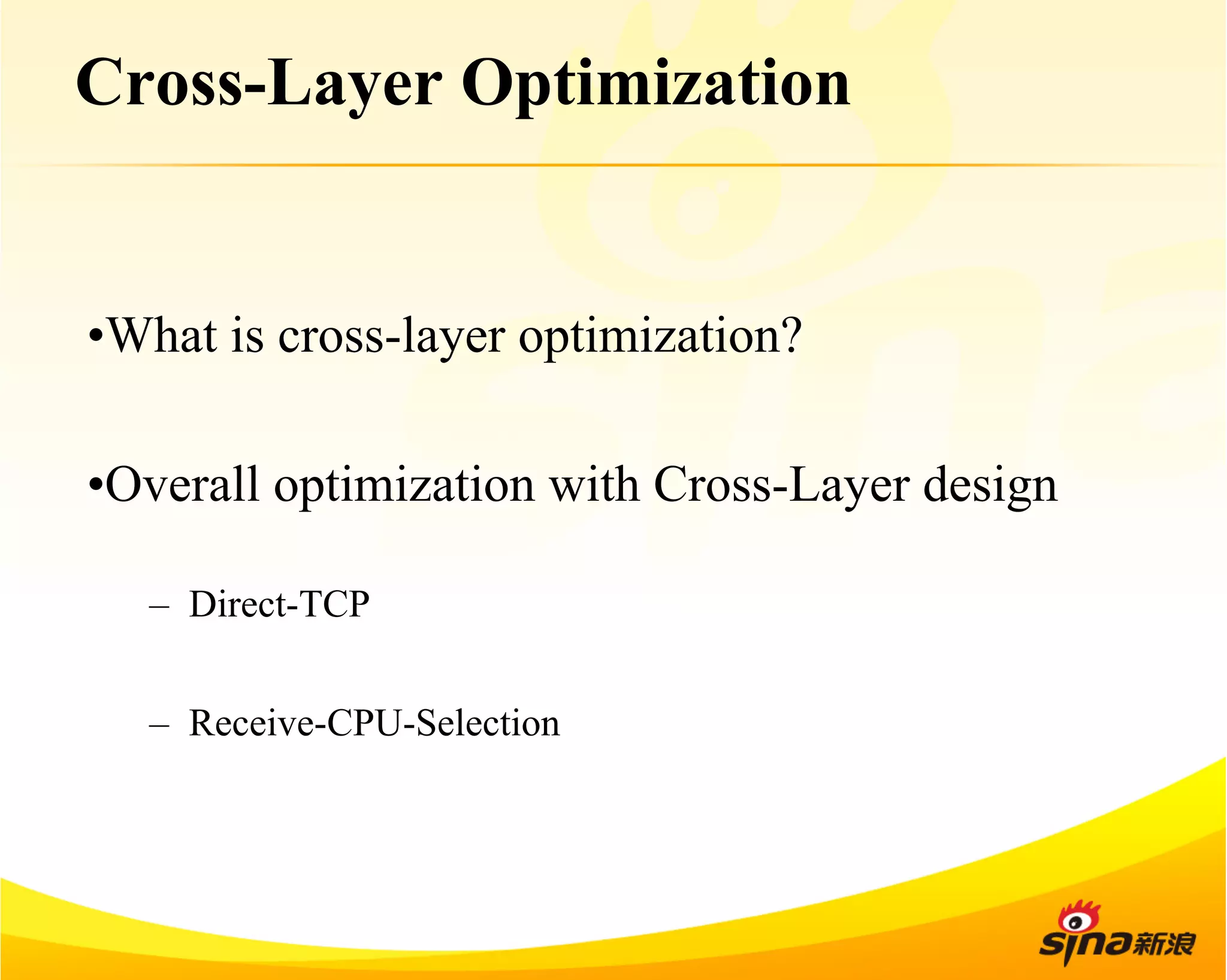 Cross-Layer Optimization 
• What is cross-layer optimization? 
• Overall optimization with Cross-Layer design 
– Direct-TCP 
– Receive-CPU-Selection 
 