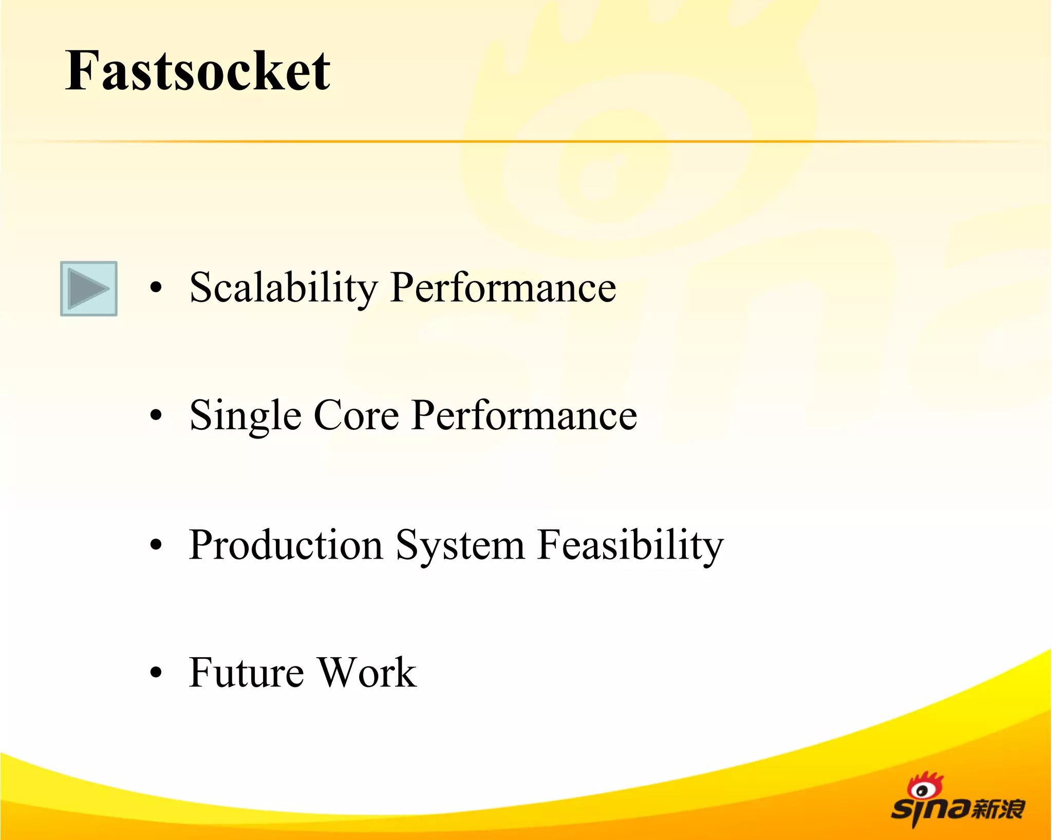 Fastsocket 
• Scalability Performance 
• Single Core Performance 
• Production System Feasibility 
• Future Work 
 