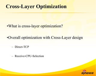 Cross-Layer Optimization 
• What is cross-layer optimization? 
• Overall optimization with Cross-Layer design 
– Direct-TCP 
– Receive-CPU-Selection 
 