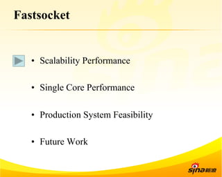 Fastsocket 
• Scalability Performance 
• Single Core Performance 
• Production System Feasibility 
• Future Work 
 