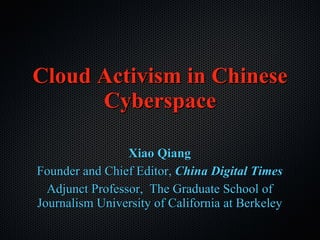 Cloud Activism in Chinese Cyberspace ,[object Object],[object Object],[object Object]