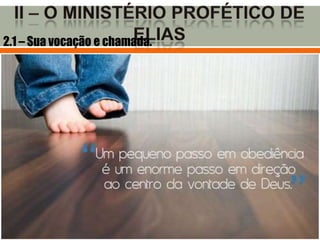2.1 – Sua vocação e chamada.
 