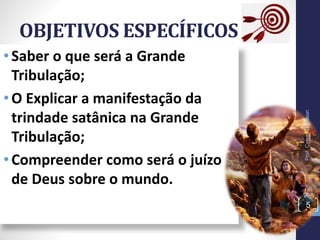 • Saber o que será a Grande
Tribulação;
• O Explicar a manifestação da
trindade satânica na Grande
Tribulação;
• Compreender como será o juízo
de Deus sobre o mundo.
OBJETIVOS ESPECÍFICOS
Prof.CelsoNapoleon
5
 