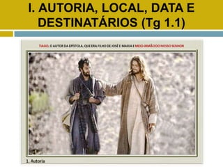 I. AUTORIA, LOCAL, DATA E
DESTINATÁRIOS (Tg 1.1)
 
