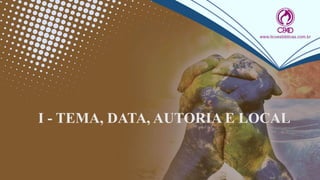 I - TEMA, DATA, AUTORIA E LOCAL
 