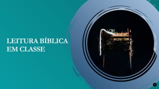 LEITURA BÍBLICA
EM CLASSE
5
 