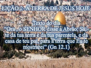 Lição 02- A Terra de Jesus Hoje