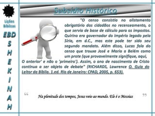 Na plenitude dos tempos, Jesus veio ao mundo. Ele é o Messias
 