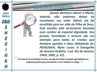 No anúncio do nascimento de Jesus, um anjo do Senhor é enviado especialmente aos
camponeses pobres que pastoreavam os seus rebanhos no campo.
 