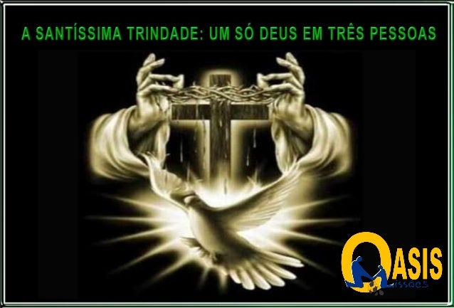 Lição 03 - a santíssima trindade, um só deus em três pessoas