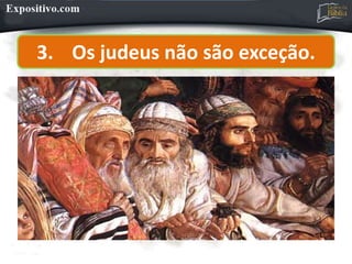 3. Os judeus não são exceção.
 