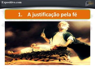 1. A justificação pela fé
 