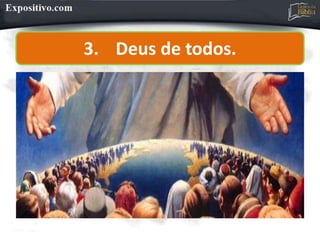 3. Deus de todos.
 