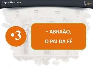•3 • ABRAÃO,
O PAI DA FÉ
 