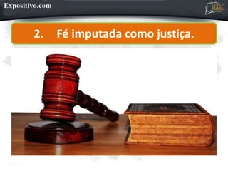 2. Fé imputada como justiça.
 