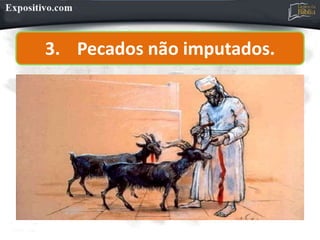 3. Pecados não imputados.
 