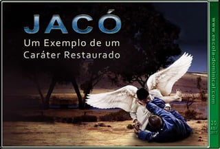 Lição 05   jacó, um exemplo de caráter restaurado