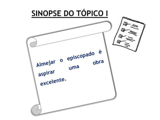 SINOPSE DO TÓPICO I
 