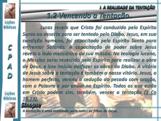 A tentação é uma realidade para todos os filhos de Deus.
 