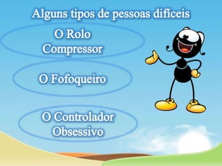 Lição 05- Relacionamento com Pessoas Difíceis