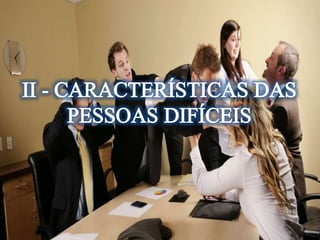 Lição 05- Relacionamento com Pessoas Difíceis