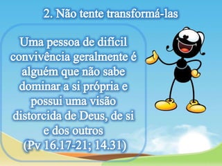 Lição 05- Relacionamento com Pessoas Difíceis