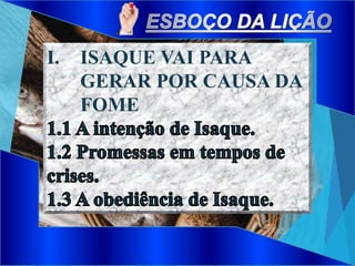 I. ISAQUE VAI PARA
GERAR POR CAUSA DA
FOME
 