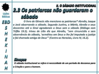 O sábado institucional se refere à necessidade de um período de descanso para
a Criação e para o homem.
 
