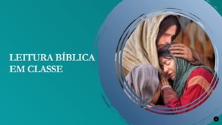 LEITURA BÍBLICA
EM CLASSE
5
 