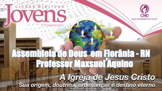 Assembleia de Deus em Florânia - RN
Professor Maxsuel Aquino
 