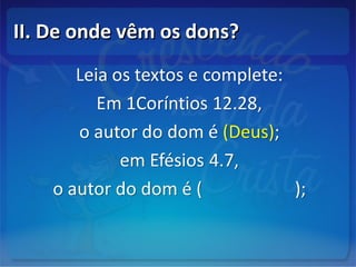 II. De onde vêm os dons?II. De onde vêm os dons?
 