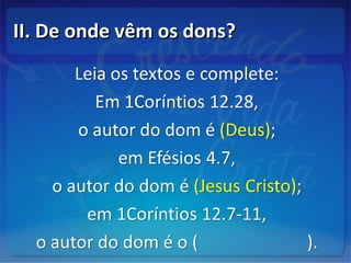 II. De onde vêm os dons?II. De onde vêm os dons?
 