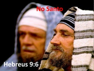 No Santo
Hebreus 9:6