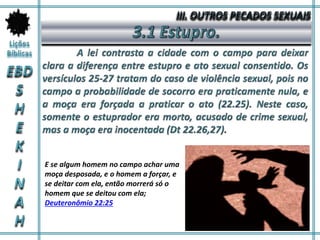 E se algum homem no campo achar uma
moça desposada, e o homem a forçar, e
se deitar com ela, então morrerá só o
homem que se deitou com ela;
Deuteronômio 22:25
 