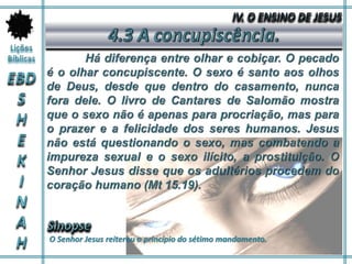 O Senhor Jesus reiterou o princípio do sétimo mandamento.
 