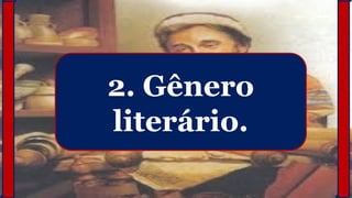 2. Gênero
literário.
 