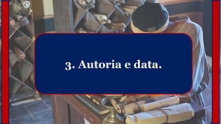 3. Autoria e data.
 