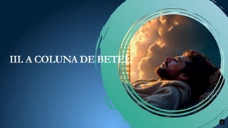 22
III. A COLUNA DE BETEL
 