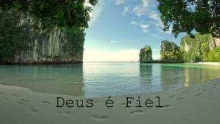 Deus é Fiel
 