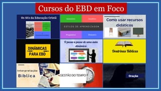 Cursos do EBD em Foco
 
