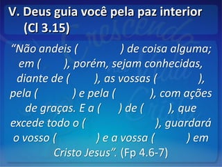 V. Deus guia você pela paz interiorV. Deus guia você pela paz interior
(Cl 3.15)(Cl 3.15)
 