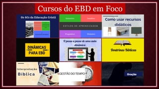 Cursos do EBD em Foco
 